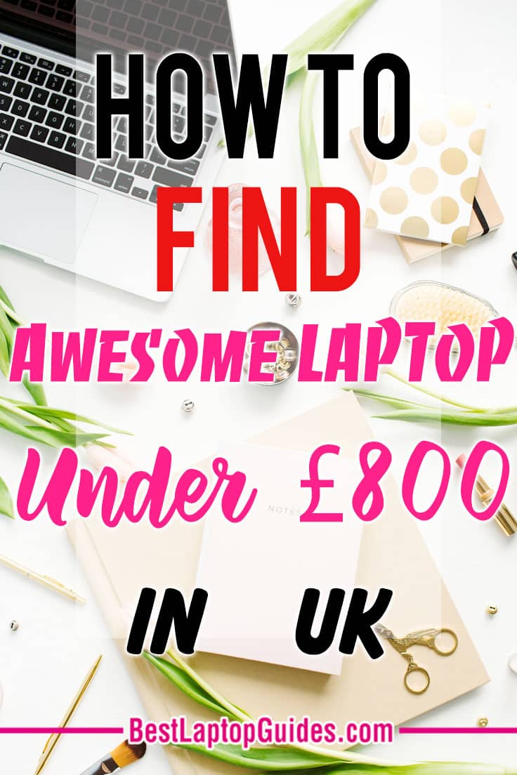 how to find awesome laptop under 800 pounds